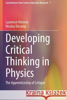 Developing Critical Thinking in Physics: The Apprenticeship of Critique Laurence Viennot Nicolas D 9783030437756 Springer