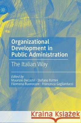 Organizational Development in Public Administration: The Italian Way Decastri, Maurizio 9783030437985 Palgrave MacMillan