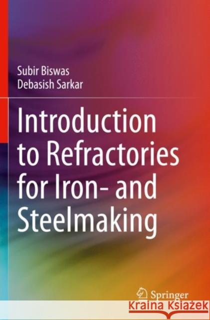 Introduction to Refractories for Iron- And Steelmaking Subir Biswas Debasish Sarkar 9783030438098