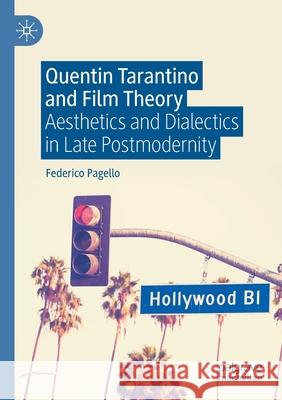 Quentin Tarantino and Film Theory: Aesthetics and Dialectics in Late Postmodernity Pagello, Federico 9783030438210 Springer Nature Switzerland AG