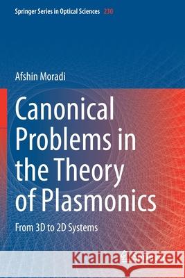 Canonical Problems in the Theory of Plasmonics: From 3D to 2D Systems Afshin Moradi 9783030438388 Springer