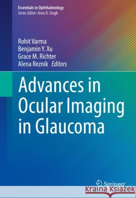 Advances in Ocular Imaging in Glaucoma Benjamin Y. Xu Grace M. Richter Alena Reznik 9783030438463