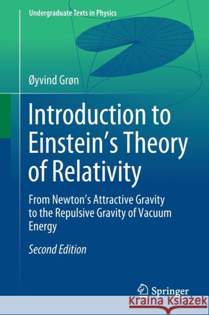 Introduction to Einstein's Theory of Relativity: From Newton's Attractive Gravity to the Repulsive Gravity of Vacuum Energy Grøn, Øyvind 9783030438616 Springer Nature Switzerland AG
