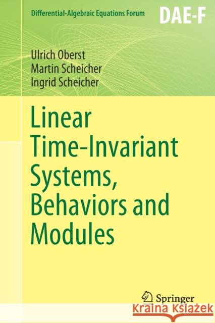 Linear Time-Invariant Systems, Behaviors and Modules Ulrich Oberst Martin Scheicher Ingrid Scheicher 9783030439354 Springer