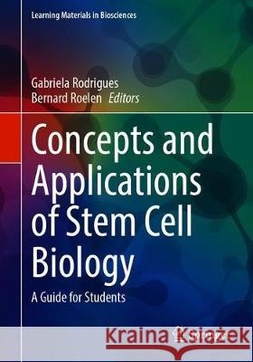 Concepts and Applications of Stem Cell Biology: A Guide for Students Rodrigues, Gabriela 9783030439385 Springer