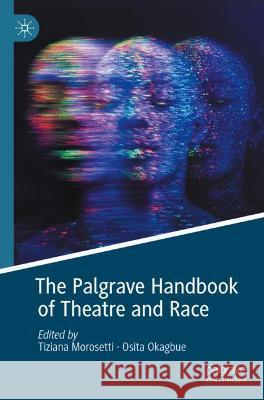 The Palgrave Handbook of Theatre and Race  9783030439590 Springer International Publishing