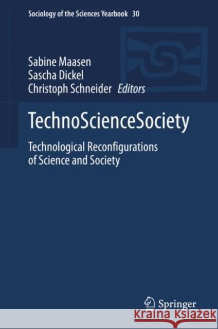 Technosciencesociety: Technological Reconfigurations of Science and Society Maasen, Sabine 9783030439644 Springer