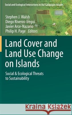 Land Cover and Land Use Change on Islands: Social & Ecological Threats to Sustainability Walsh, Stephen J. 9783030439729 Springer