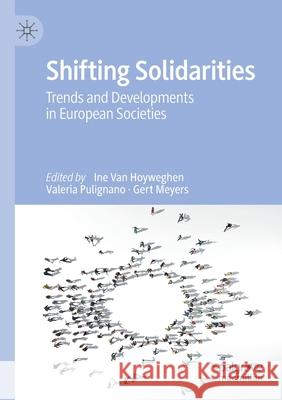 Shifting Solidarities: Trends and Developments in European Societies Ine Va Valeria Pulignano Gert Meyers 9783030440640 Palgrave MacMillan