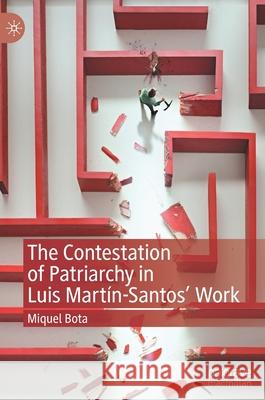 The Contestation of Patriarchy in Luis Martín-Santos' Work Miguel Bota 9783030441043 Palgrave MacMillan