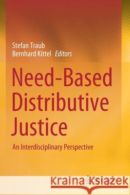 Need-Based Distributive Justice: An Interdisciplinary Perspective Stefan Traub Bernhard Kittel 9783030441234 Springer