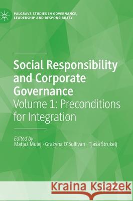 Social Responsibility and Corporate Governance: Volume 1: Preconditions for Integration Mulej, Matjaz 9783030441715