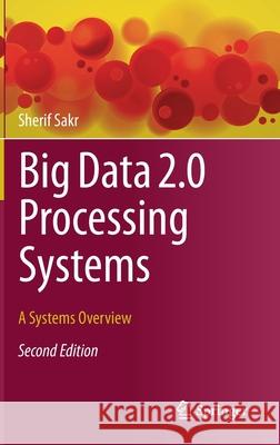 Big Data 2.0 Processing Systems: A Systems Overview Sakr, Sherif 9783030441869