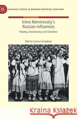 Irène Némirovsky's Russian Influences: Tolstoy, Dostoevsky and Chekhov Cenedese, Marta-Laura 9783030442026 Palgrave MacMillan