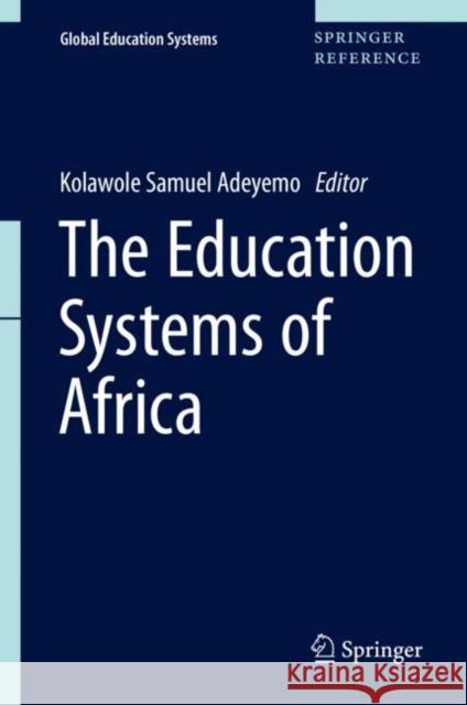 The Education Systems of Africa Kolawole Samuel Adeyemo 9783030442163 Springer