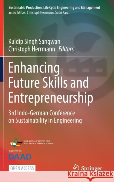 Enhancing Future Skills and Entrepreneurship: 3rd Indo-German Conference on Sustainability in Engineering Sangwan, Kuldip Singh 9783030442477