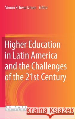 Higher Education in Latin America and the Challenges of the 21st Century Simon Schwartzman 9783030442620