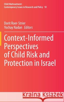 Context-Informed Perspectives of Child Risk and Protection in Israel Dorit Roer-Stier Yochay Nadan 9783030442774 Springer