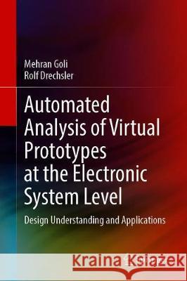 Automated Analysis of Virtual Prototypes at the Electronic System Level: Design Understanding and Applications Goli, Mehran 9783030442811