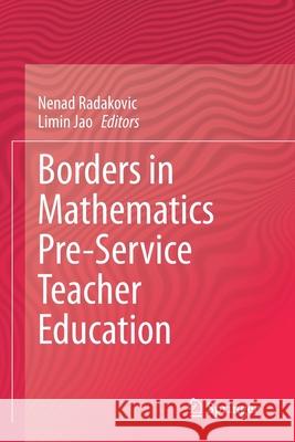 Borders in Mathematics Pre-Service Teacher Education Nenad Radakovic Limin Jao 9783030442941 Springer