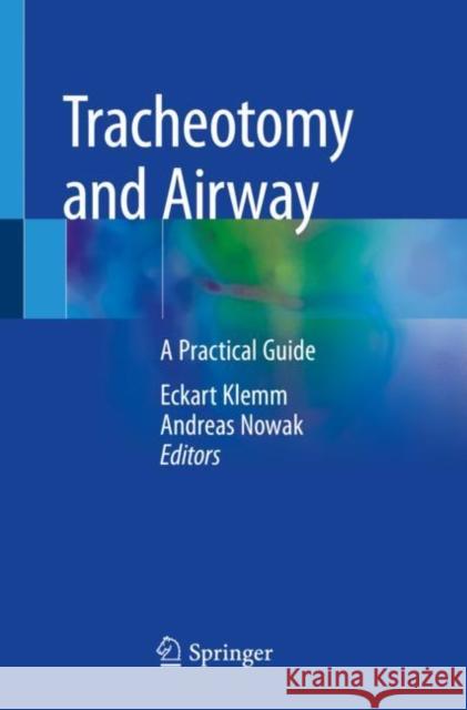 Tracheotomy and Airway: A Practical Guide Eckart Klemm Andreas Nowak 9783030443160 Springer