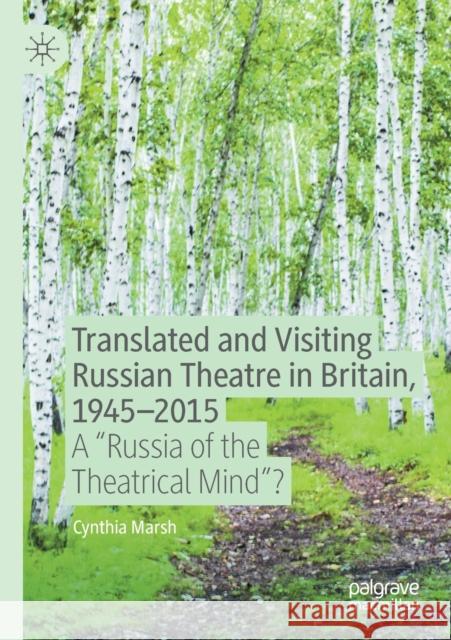 Translated and Visiting Russian Theatre in Britain, 1945-2015: A Russia of the Theatrical Mind? Marsh, Cynthia 9783030443351 Palgrave MacMillan