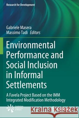 Environmental Performance and Social Inclusion in Informal Settlements: A Favela Project Based on the IMM Integrated Modification Methodology Gabriele Masera Massimo Tadi 9783030443542 Springer