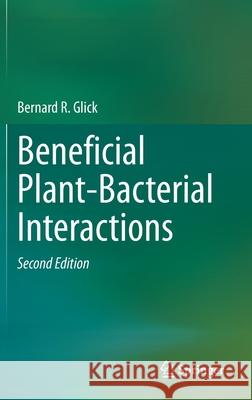 Beneficial Plant-Bacterial Interactions Bernard R. Glick 9783030443672