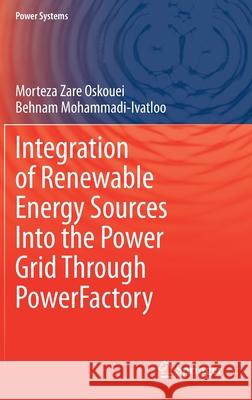 Integration of Renewable Energy Sources Into the Power Grid Through Powerfactory Zare Oskouei, Morteza 9783030443757