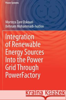 Integration of Renewable Energy Sources Into the Power Grid Through Powerfactory Morteza Zar Behnam Mohammadi-Ivatloo 9783030443788 Springer