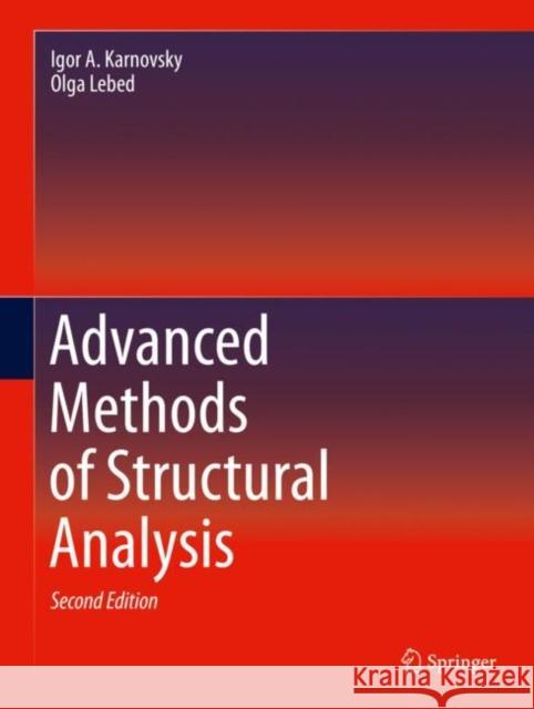 Advanced Methods of Structural Analysis Igor A. Karnovsky Olga Lebed 9783030443931 Springer