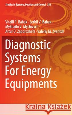 Diagnostic Systems for Energy Equipments Babak, Vitalii P. 9783030444426 Springer