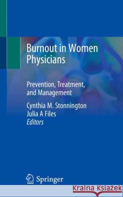 Burnout in Women Physicians: Prevention, Treatment, and Management Stonnington, Cynthia M. 9783030444587