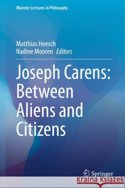 Joseph Carens: Between Aliens and Citizens Matthias Hoesch Nadine Mooren 9783030444754