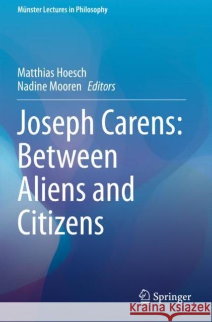 Joseph Carens: Between Aliens and Citizens Matthias Hoesch Nadine Mooren 9783030444785