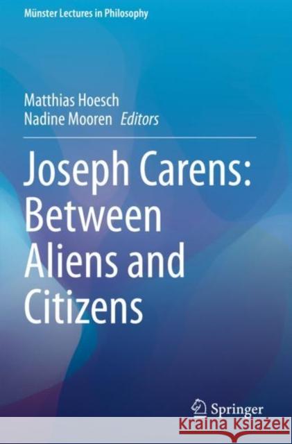 Joseph Carens: Between Aliens and Citizens Matthias Hoesch Nadine Mooren 9783030444785 Springer