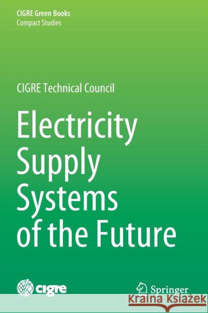 Electricity Supply Systems of the Future Nikos Hatziargyriou Iony Patriota d 9783030444860 Springer