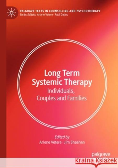 Long Term Systemic Therapy: Individuals, Couples and Families Vetere, Arlene 9783030445102 Springer Nature Switzerland AG