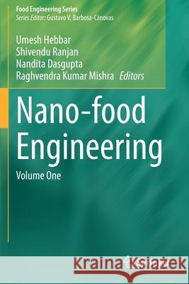 Nano-Food Engineering: Volume One Umesh Hebbar Shivendu Ranjan Nandita Dasgupta 9783030445546 Springer