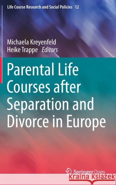 Parental Life Courses After Separation and Divorce in Europe Kreyenfeld, Michaela 9783030445744 Springer