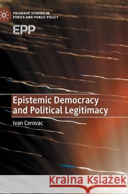 Epistemic Democracy and Political Legitimacy Ivan Cerovac 9783030446017 Palgrave MacMillan