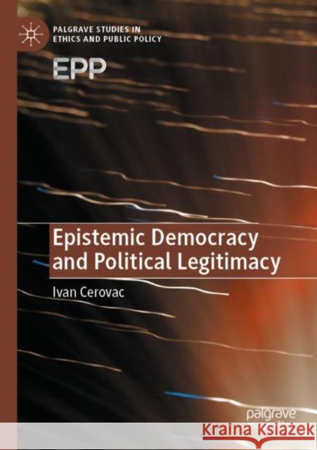 Epistemic Democracy and Political Legitimacy Ivan Cerovac 9783030446048 Palgrave MacMillan
