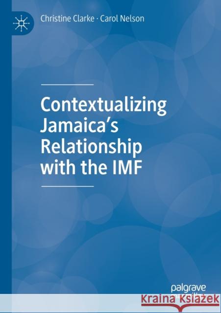 Contextualizing Jamaica's Relationship with the IMF Carol Nelson 9783030446659