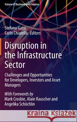 Disruption in the Infrastructure Sector: Challenges and Opportunities for Developers, Investors and Asset Managers Gatti, Stefano 9783030446666