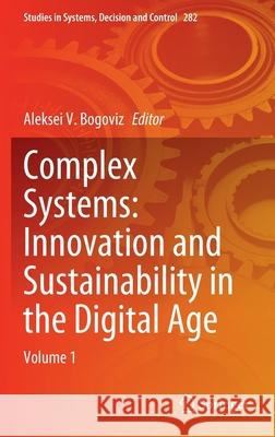 Complex Systems: Innovation and Sustainability in the Digital Age: Volume 1 Bogoviz, Aleksei V. 9783030447021
