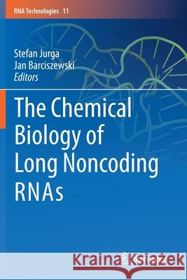 The Chemical Biology of Long Noncoding Rnas Jurga, Stefan 9783030447458