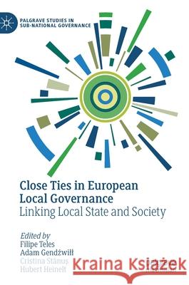 Close Ties in European Local Governance: Linking Local State and Society Teles, Filipe 9783030447939 Palgrave MacMillan