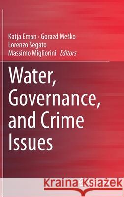 Water, Governance, and Crime Issues Eman, Katja 9783030447977 Springer