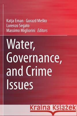 Water, Governance, and Crime Issues Katja Eman Gorazd Mesko Lorenzo Segato 9783030448004 Springer