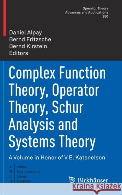 Complex Function Theory, Operator Theory, Schur Analysis and Systems Theory: A Volume in Honor of V.E. Katsnelson Alpay, Daniel 9783030448189 Birkhauser